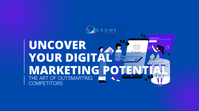Outsmarting Competition: Your Guide with CROME-Digital Services
