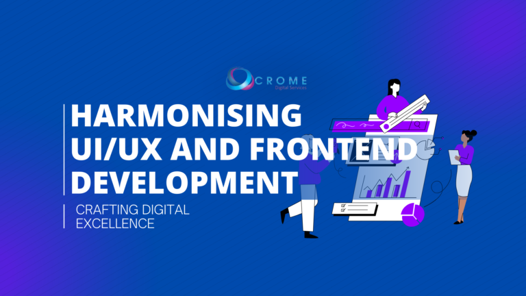 Harmonising UI/UX and Frontend Development: Crafting Digital Excellence